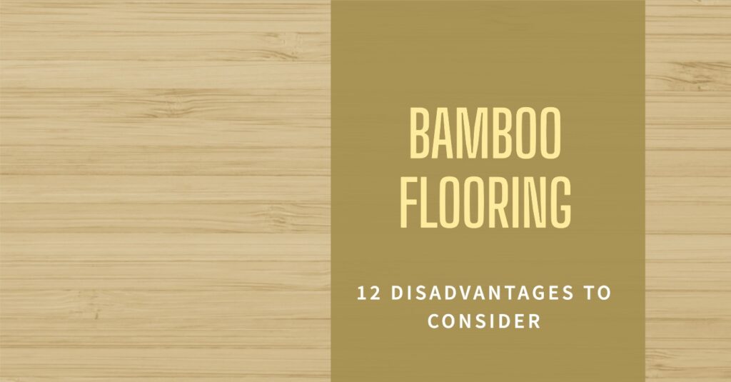 12 Disadvantages of Bamboo Flooring