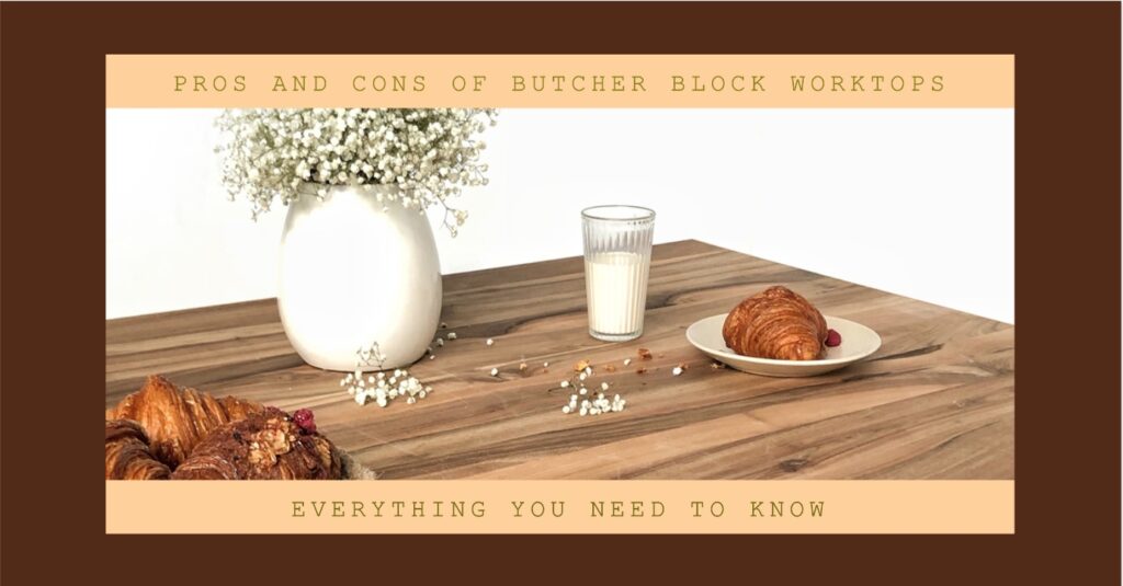 Advantages and Disadvantages of Butcher Block Worktops